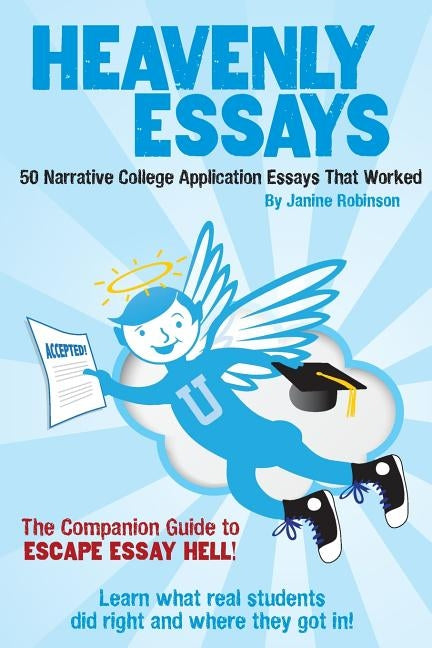Heavenly Essays: 50 Narrative College Application Essays That Worked Paperback Createspace Independent Publishing Platform