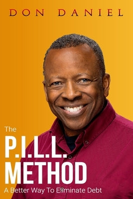 The P.I.L.L. Method: A Better Way To Eliminate Debt Paperback Independently Published