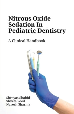 Nitrous Oxide Sedation in Pediatric Dentistry Paperback Notion Press