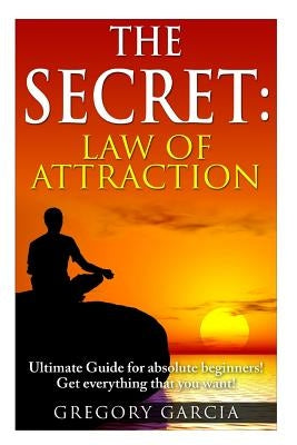 The Secret Law of Attraction: Guide for Absolute Beginners Paperback Createspace Independent Publishing Platform