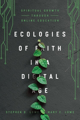 Ecologies of Faith in a Digital Age: Spiritual Growth Through Online Education Paperback IVP Academic