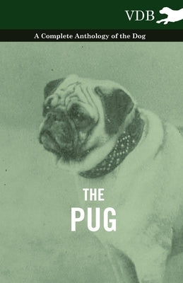 The Pug - A Complete Anthology of the Dog Paperback Vintage Dog Books