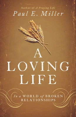 A Loving Life: In a World of Broken Relationships Paperback Crossway