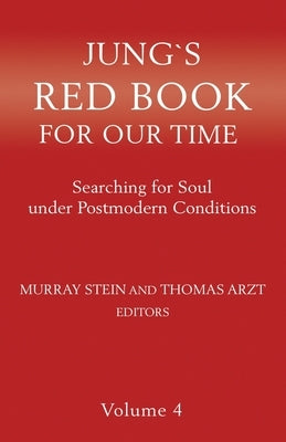 Jung's Red Book for Our Time: Searching for Soul Under Postmodern Conditions Volume 4 Paperback Chiron Publications