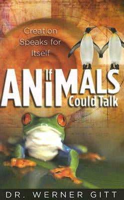 If Animals Could Talk: Creation Speaks for Itself Paperback Master Books