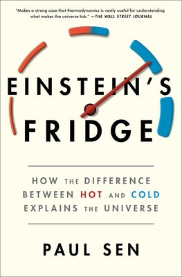 Einstein's Fridge: How the Difference Between Hot and Cold Explains the Universe Paperback Scribner Book Company