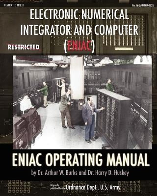 Electronic Numerical Integrator and Computer (ENIAC) ENIAC Operating Manual Paperback Periscope Film LLC