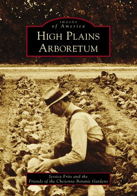 High Plains Arboretum Paperback Arcadia Publishing (SC)