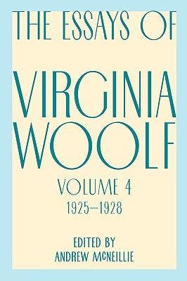 Essays of Virginia Woolf, Vol. 4, 1925-1928 Paperback Mariner Books
