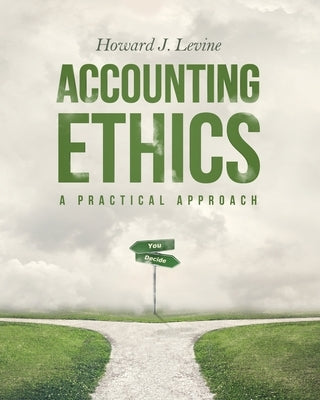 Accounting Ethics: A Practical Approach Paperback Howard J. Levine