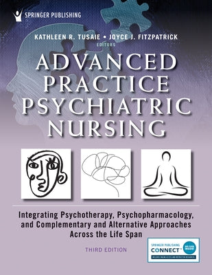 Advanced Practice Psychiatric Nursing, Third Edition: Integrating Psychotherapy, Psychopharmacology, and Complementary and Alternative Approaches Acro Paperback Springer Publishing Company