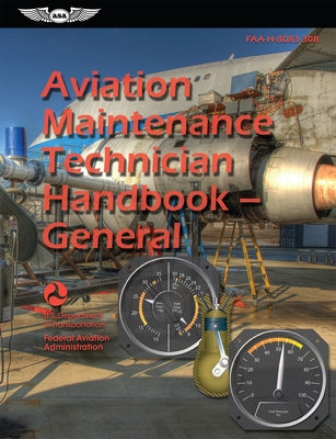 Aviation Maintenance Technician Handbook--General (2023): Faa-H-8083-30b Paperback Aviation Supplies & Academics