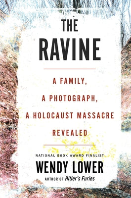 The Ravine: A Family, a Photograph, a Holocaust Massacre Revealed Paperback Mariner Books
