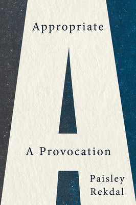 Appropriate: A Provocation Paperback W. W. Norton & Company