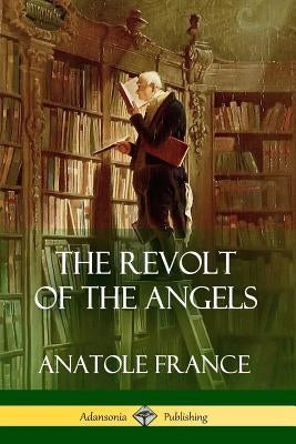 The Revolt of the Angels Paperback Lulu.com
