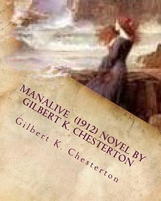 Manalive (1912) NOVEL by Gilbert K. Chesterton Paperback Createspace Independent Publishing Platform