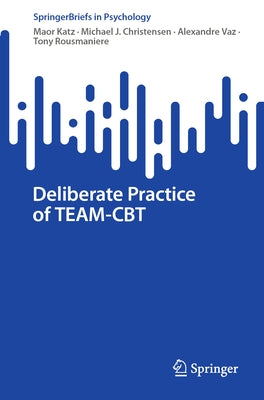 Deliberate Practice of Team-CBT Paperback Springer