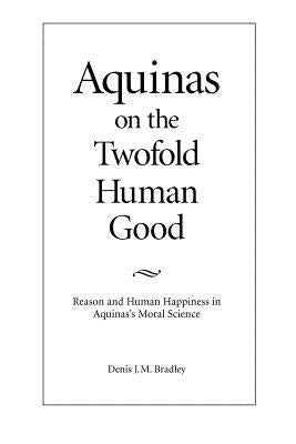 Aquinas on the Twofold Human Good Paperback Catholic University of America Press