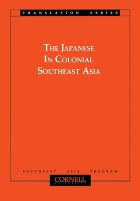 Japanese in Colonial Southeast Asia Paperback Southeast Asia Program Publications
