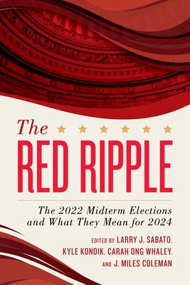 The Red Ripple: The 2022 Midterm Elections and What They Mean for 2024 Paperback Rowman & Littlefield Publishers