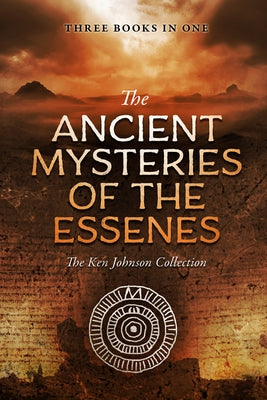 Ancient Mysteries of the Essenes: The Ken Johnson Collection Paperback Defender
