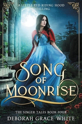 Song of Moonrise: A Little Red Riding Hood Retelling Paperback Luminant Publications