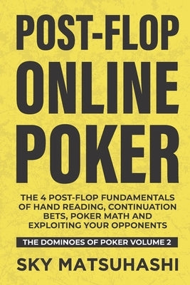 Post-flop Online Poker: The 4 Post-flop Fundamentals of Hand Reading, Continuation Bets, Poker Math and Exploiting Your Opponents Paperback Smart Poker Study