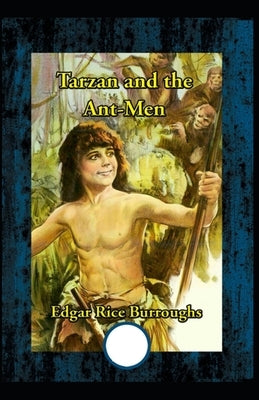 Tarzan and the Ant Men: Classic Original Edition By Edgar Rice(Annotated) Paperback Independently Published