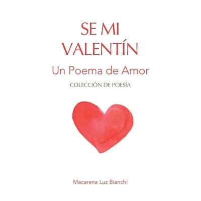 Se Mi Valentín: Un Poema de Amor Paperback Spark Social, Inc.