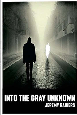 Into the Gray Unknown Paperback Lulu.com