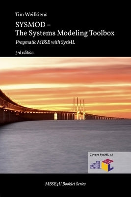 SYSMOD - The Systems Modeling Toolbox: Pragmatic MBSE with SysML Paperback Mbse4u