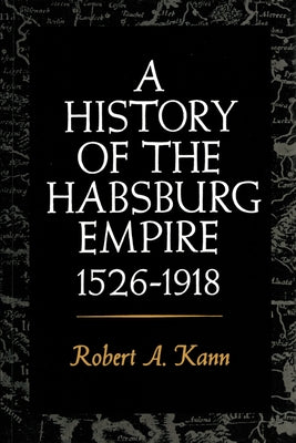 A History of the Habsburg Empire, 1526-1918 Paperback University of California Press