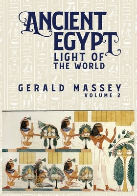 Ancient Egypt Light Of The World Vol 2 Paperback Lushena Books