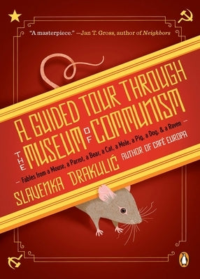 Paperback book titled "A Guided Tour Through the Museum of Communism: Fables from a Mouse, Parrot, Bear, Cat, Mole, Pig, Dog, Raven" by Penguin.