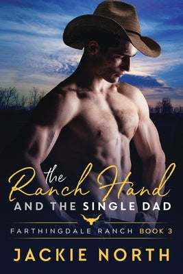 The Ranch Hand and the Single Dad: A Gay M/M Cowboy Romance Paperback Blue Rain Press
