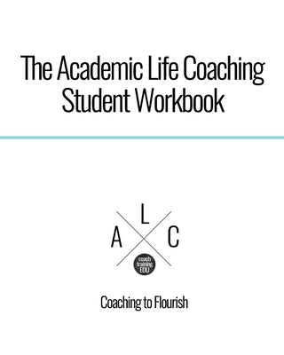 The Academic Life Coaching Student Workbook Paperback Createspace Independent Publishing Platform