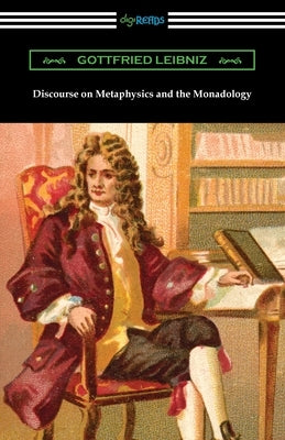 Discourse on Metaphysics and the Monadology Paperback Digireads.com