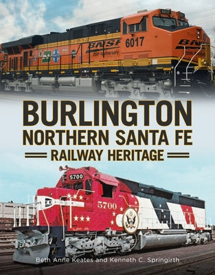 Burlington Northern Santa Fe Railroad Heritage Paperback America Through Time