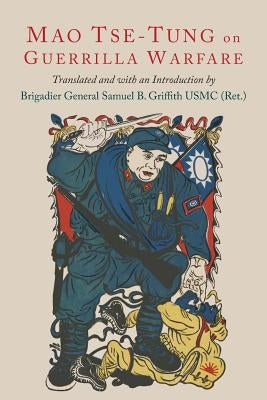 On Guerilla Warfare: Mao Tse-Tung On Guerilla Warfare Paperback Martino Fine Books