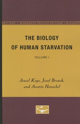The Biology of Human Starvation: Volume I Paperback University of Minnesota Press