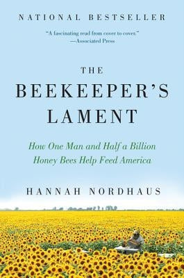 The Beekeeper's Lament: How One Man and Half a Billion Honey Bees Help Feed America Paperback Harper Perennial
