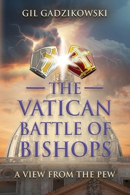 The Vatican Battle of Bishops: A View from The Pew Paperback Booklocker.com
