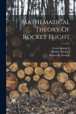 Mathematical Theory Of Rocket Flight Paperback Legare Street Press