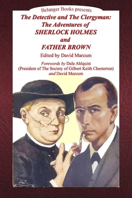 The Detective and the Clergyman: The Adventures of Sherlock Holmes and Father Brown Paperback Independently Published