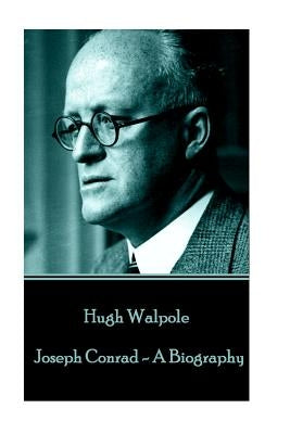 Hugh Walpole - Joseph Conrad - A Biography Paperback Word to the Wise