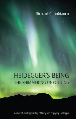 Heidegger's Being: The Shimmering Unfolding Paperback University of Toronto Press