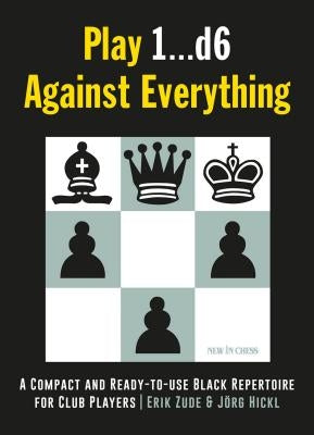Play 1...D6 Against Everything: A Compact and Ready-To-Use Black Repertoire for Club Players Paperback New in Chess