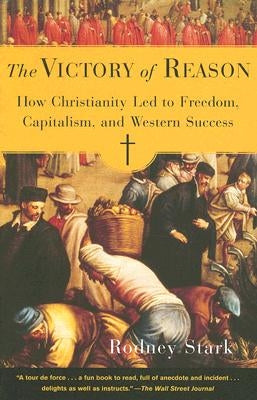 The Victory of Reason: How Christianity Led to Freedom, Capitalism, and Western Success Paperback Random House Trade