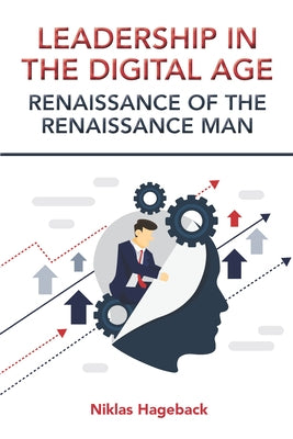 Leadership in The Digital Age: Renaissance of The Renaissance Man Paperback Business Expert Press