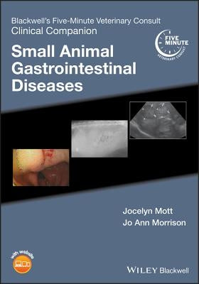 Blackwell's Five-Minute Veterinary Consult Clinical Companion: Small Animal Gastrointestinal Diseases Paperback Wiley-Blackwell